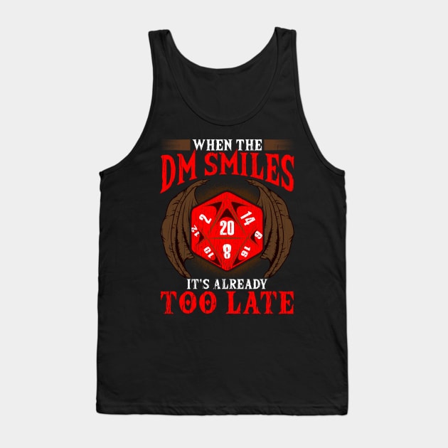 Funny When the DM Smiles, It's Already Too Late Tank Top by theperfectpresents